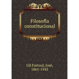  FilosofiÌa constitucional JoseÌ, 1861 1943 Gil Fortoul Books