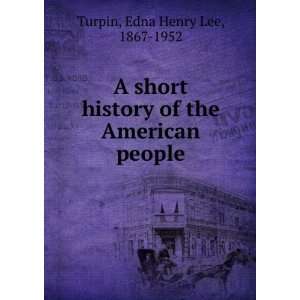   short history of the American people,: Edna Henry Lee Turpin: Books