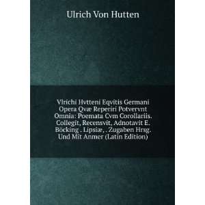   Zugaben Hrsg. Und Mit Anmer (Latin Edition) Ulrich Von Hutten Books