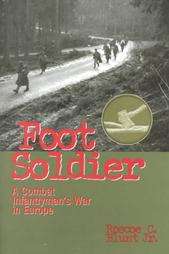Foot Soldier A combat Infantrymans War in Europe WWII 9781885119728 