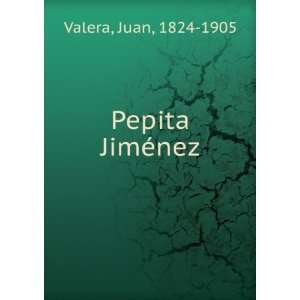  Pepita JimÃ©nez Juan, 1824 1905 Valera Books