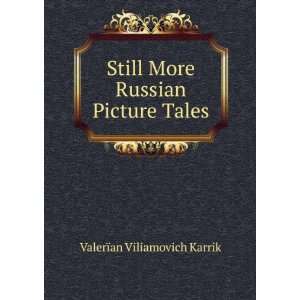   More Russian Picture Tales ValerÃ¯an Viliamovich Karrik Books