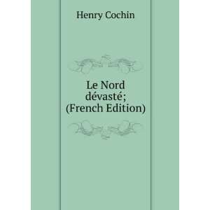    Le Nord dÃ©vastÃ©; (French Edition) Henry Cochin Books