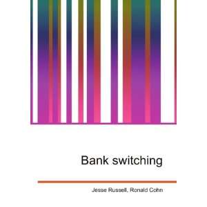  Bank switching Ronald Cohn Jesse Russell Books
