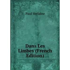  Dans Les Limbes (French Edition) Paul Verlaine Books