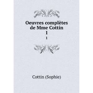    Oeuvres complÃ¨tes de Mme Cottin. 1 Cottin (Sophie) Books