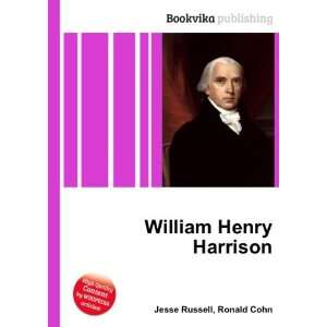 William Henry Harrison: Ronald Cohn Jesse Russell:  Books