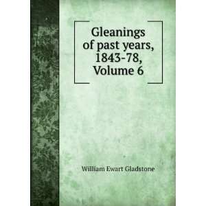   of past years, 1843 78, Volume 6 William Ewart Gladstone Books