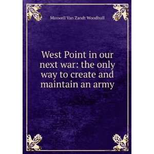   way to create and maintain an army: Maxwell Van Zandt Woodhull: Books