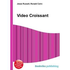  Video Croissant Ronald Cohn Jesse Russell Books