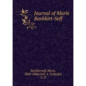  Journal of Marie Bashkirt Seff Marie, 1860 1884,Hall, A 