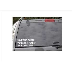  SAVE THE EARTHITS THE ONLY PLANET WITH CHOCOLATE 