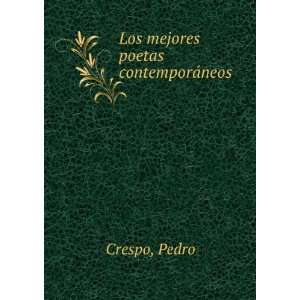  Los mejores poetas contemporÃ¡neos: Pedro Crespo: Books