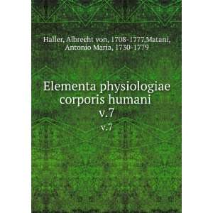 Elementa physiologiae corporis humani . v.7 Albrecht von 