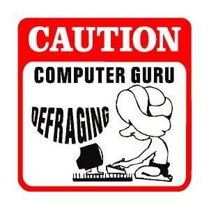  CAUTION COMPUTER GURU DEFRAGING fun sign