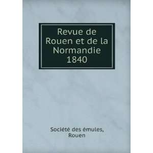  Revue de Rouen et de la Normandie. 1840 Rouen SociÃ©tÃ 