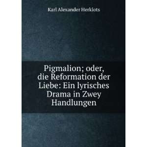   Ein lyrisches Drama in Zwey Handlungen Karl Alexander Herklots Books
