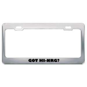 Got Hi Nrg? Music Musical Instrument Metal License Plate Frame Holder 