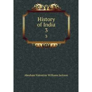  History of India. 3 A. V. Williams (Abraham Valentine 