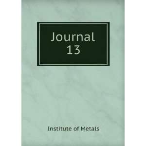  Journal. 13 Institute of Metals Books