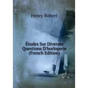   Diverses Questions Dhorlogerie (French Edition) Henry Robert Books