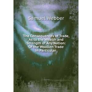   Of the Woollen Trade in Particular . Samuel Webber  Books