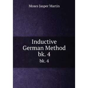  Inductive German Method. bk. 4 Moses Jasper Martin Books
