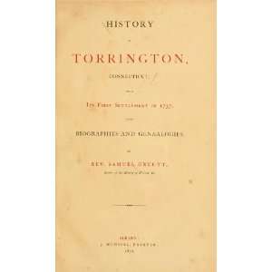 History Of Torrington, Connecticut, From Its First Settlement In 1737 