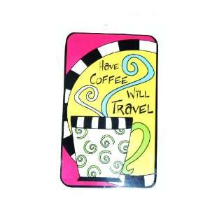  Have Coffee Will Travel Luggage Tag 