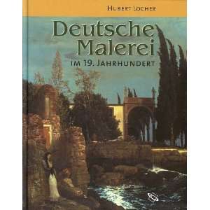  DEUTSCHE MALEREI IM 19. JAHRHUNDERT Hubert Locher Books