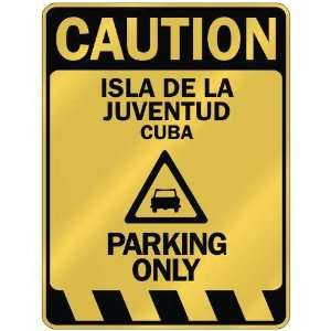   CAUTION ISLA DE LA JUVENTUD PARKING ONLY  PARKING SIGN 