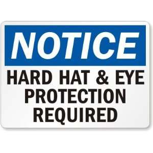  Notice: Hard Hat & Eye Protection Required Plastic Sign 