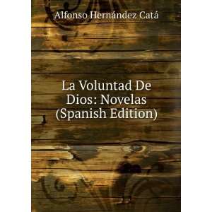  La Voluntad De Dios Novelas (Spanish Edition) Alfonso 