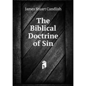  The Biblical Doctrine of Sin James Stuart Candlish Books