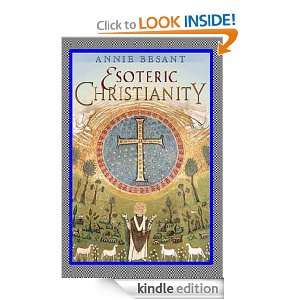 ESOTERIC CHRISTIANITY, or The Lesser Mysteries Annie Wood Besant 