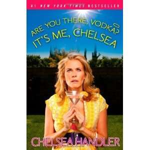   You There, Vodka? Its Me, Chelsea [Paperback] Chelsea Handler Books