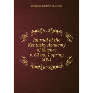   Kentucky Academy of Science. v. 62 no. 1 spring 2001 Kentucky Academy