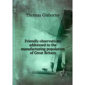   the manufacturing population of Great Britain Thomas Gisborne Books