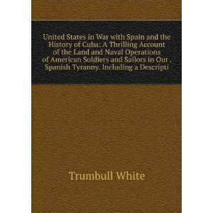  United States in War with Spain and the History of Cuba A 