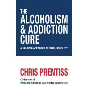  The Alcoholism & Addiction Cure [Paperback] Chris 