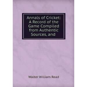  Annals of Cricket A Record of the Game Compiled from 