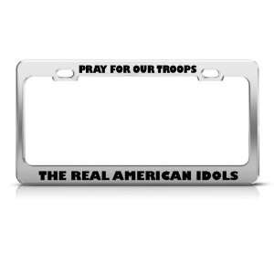  Pray Troops Real American Idols Political license plate 