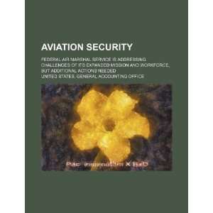  Aviation security: Federal Air Marshal Service is 