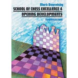 School of Chess Excellence 4 Opening Developments (Progress in Chess 