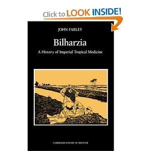 Bilharzia A History of Imperial Tropical Medicine (Cambridge Studies 