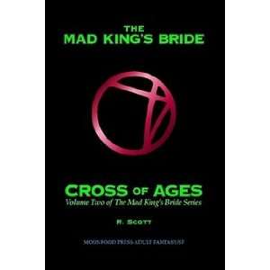  The Mad Kings Bride Cross of Ages (9780978452728) R 