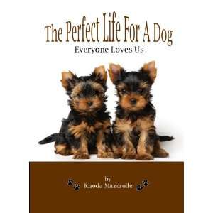 The Perfect Life For A Dog (9780982659106) Rhoda 