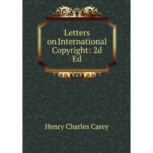  Letters on International Copyright 2d Ed. Henry Charles 