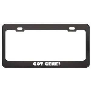  Got Gene? Girl Name Black Metal License Plate Frame Holder 