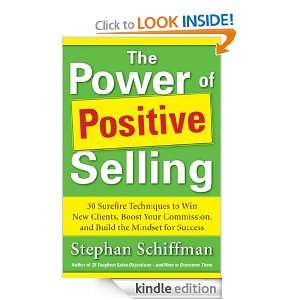 Power of Positive Selling: 30 Surefire Techniques to Win New Clients 